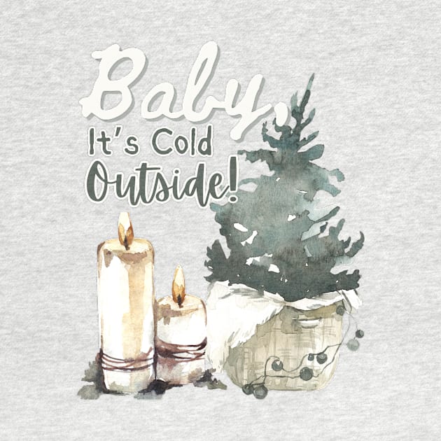 Baby It's Cold Outside Cozy Winter Design by missdebi27